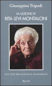 Libro La lezione di Rita Levi-Montalcini. Una vita tra scienza e solidarietà Giuseppina Tripodi