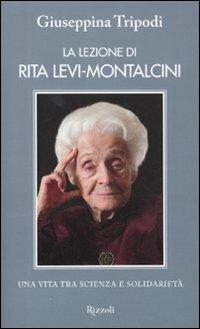 La lezione di Rita Levi-Montalcini. Una vita tra scienza e solidarietà - Giuseppina Tripodi - copertina