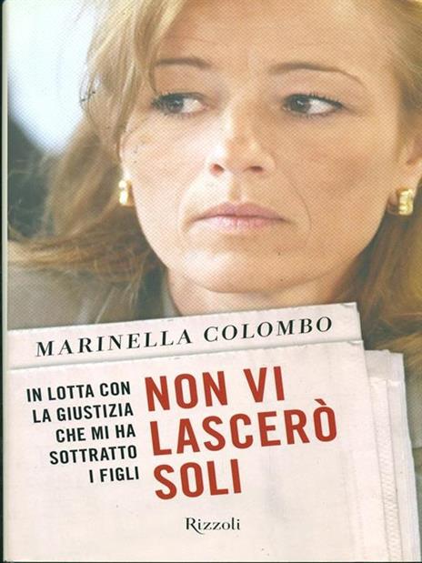 Non vi lascerò soli. In lotta con la giustizia che mi ha sottratto i figli - Marinella Colombo - 3