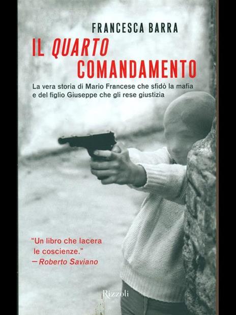 Il quarto comandamento. La vera storia di Mario Francese che sfidò la mafia e del figlio Giuseppe che gli rese giustizia - Francesca Barra - copertina