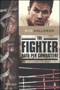 The fighter. Nato per combattere - Bob Halloran - 2