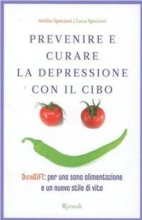 Prevenire e curare la depressione con il cibo - Attilio Speciani,Luca Speciani - copertina