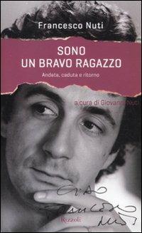 Sono un bravo ragazzo. Andata, caduta e ritorno - Francesco Nuti - copertina