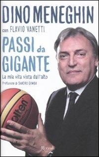 Passi da gigante. La mia vita vista dall'alto - Dino Meneghin,Flavio Vanetti - copertina