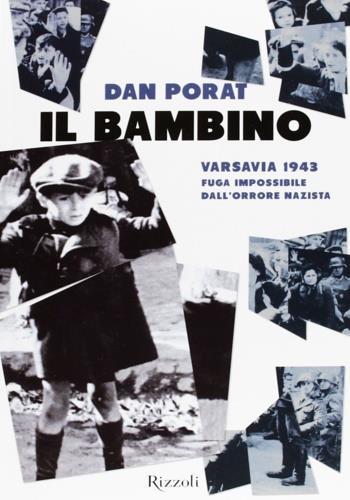 Il bambino. Varsavia 1943. Fuga impossibile dall'orrore nazista - Dan Porat - copertina