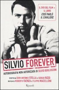 Silvio forever. Autobiografia non autorizzata di Silvio Berlusconi. DVD. Con libro - Gian Antonio Stella,Sergio Rizzo - copertina