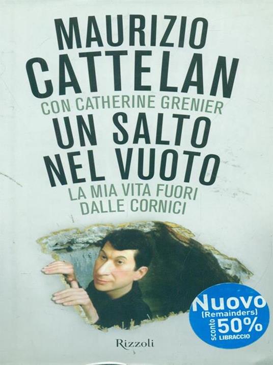 Un salto nel vuoto. La mia vita fuori dalle cornici - Maurizio Cattelan,Catherine Grenier - copertina