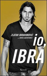 Io, Ibra - Zlatan Ibrahimovic,David Lagercrantz - copertina