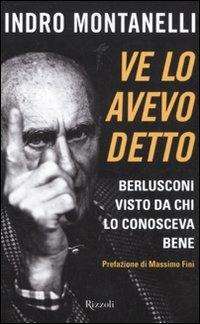 Ve lo avevo detto. Berlusconi visto da chi lo conosceva bene - Indro Montanelli - copertina
