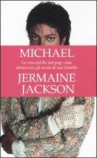 Michael. La vita del re del pop vista attraverso gli occhi di suo fratello - Jermaine Jackson - copertina