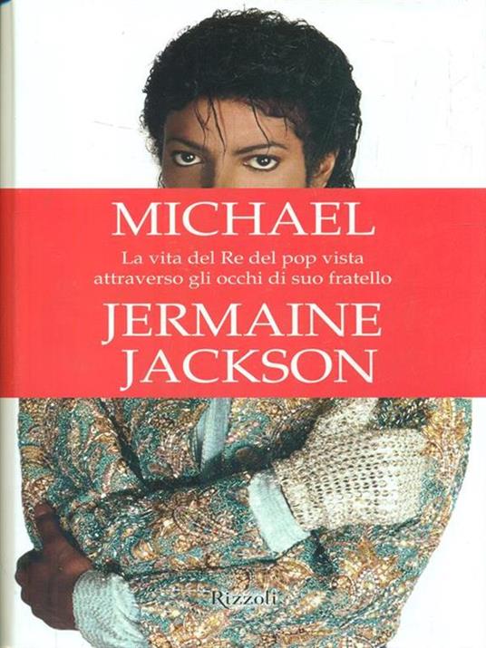 Michael. La vita del re del pop vista attraverso gli occhi di suo fratello - Jermaine Jackson - 2