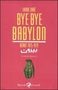 Libro Bye Bye Babylon. Beirut 1975-1979 Lamia Ziadé