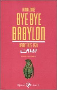 Bye Bye Babylon. Beirut 1975-1979 - Lamia Ziadé - copertina