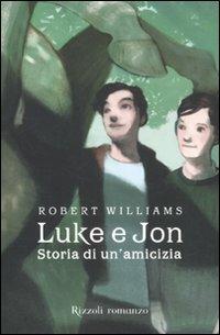 Luke e Jon. Storia di un'amicizia - Robert Williams - copertina
