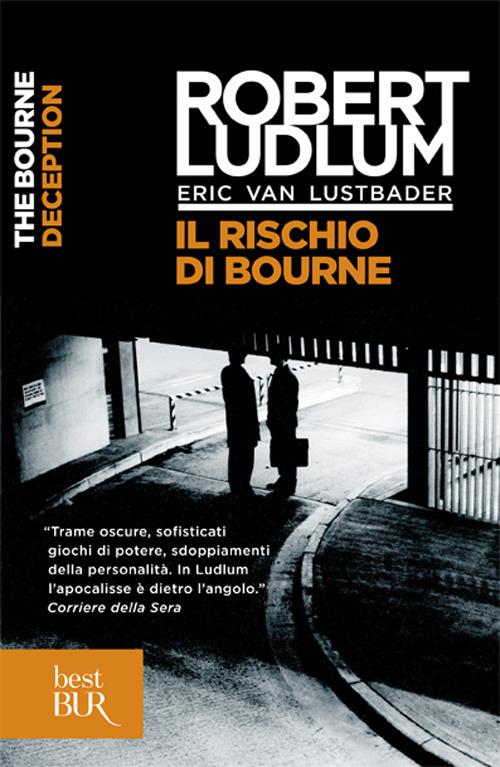 Il rischio di Bourne - Robert Ludlum,Eric Van Lustbader - copertina