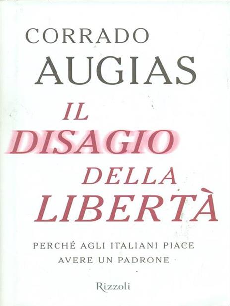 Il disagio della libertà. Perché agli italiani piace avere un padrone - Corrado Augias - copertina