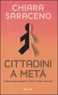 Cittadini a metà. Come hanno rubato i diritti degli italiani - Chiara Saraceno - 2