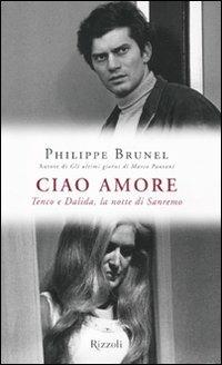 Ciao amore. Tenco e Dalida, la notte di Sanremo - Philippe Brunel - 3