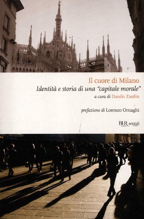 Il cuore di Milano. Identità e storia di una «capitale morale» - copertina