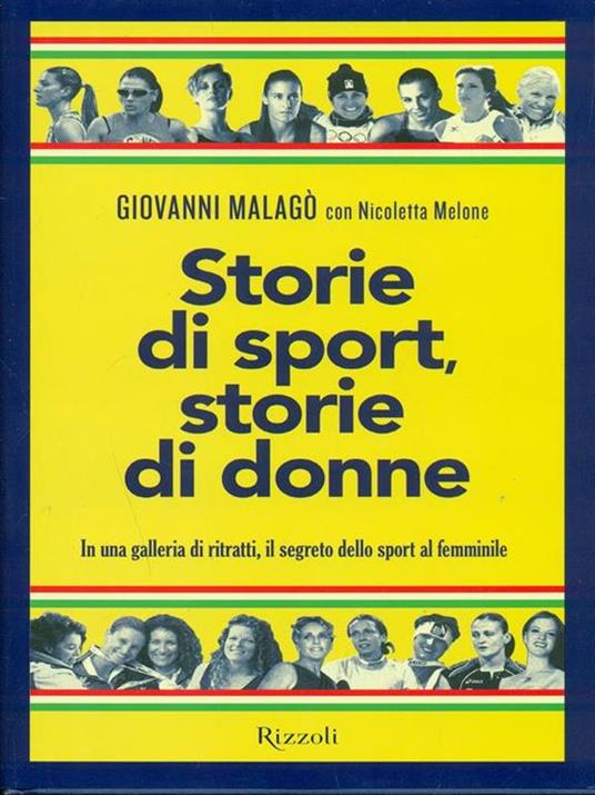 Storie di sport, storie di donne. In una galleria di ritratti, il segreto dello sport al femminile - Giovanni Malagò,Nicoletta Melone - 4