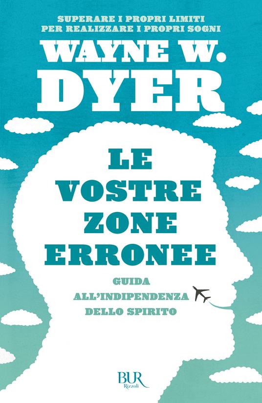 Le vostre zone erronee. Guida all'indipendenza dello spirito - Wayne W. Dyer - copertina