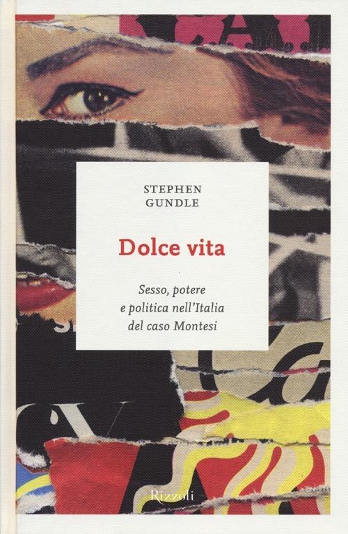 Dolce vita. Sesso, potere e politica nell'Italia del caso Montesi - Stephen Gundle - copertina