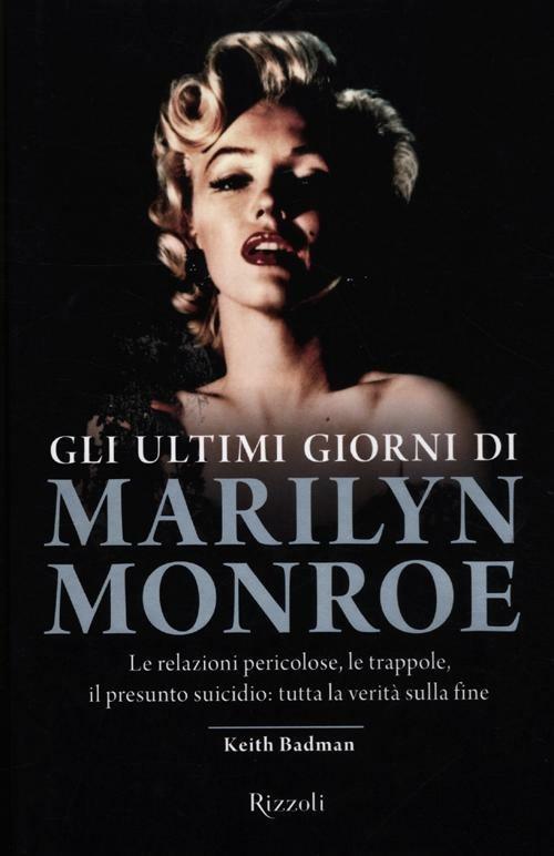 Gli ultimi giorni di Marilyn Monroe - Keith Badman - copertina