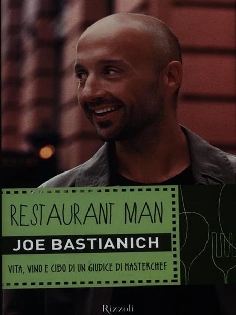 Restaurant man. Vita, vino e cibo di un giudice di MasterChef - Joe Bastianich - 6