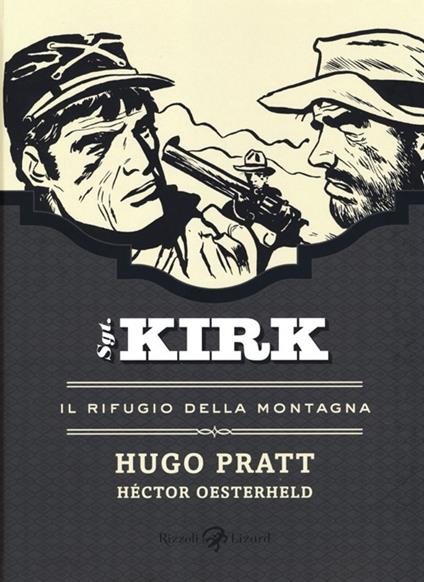 Il rifugio della montagna. Sgt. Kirk. Vol. 4 - Hugo Pratt,Héctor Germán Oesterheld - copertina