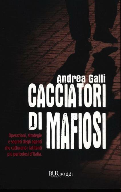 Cacciatori di mafiosi - Andrea Galli - copertina