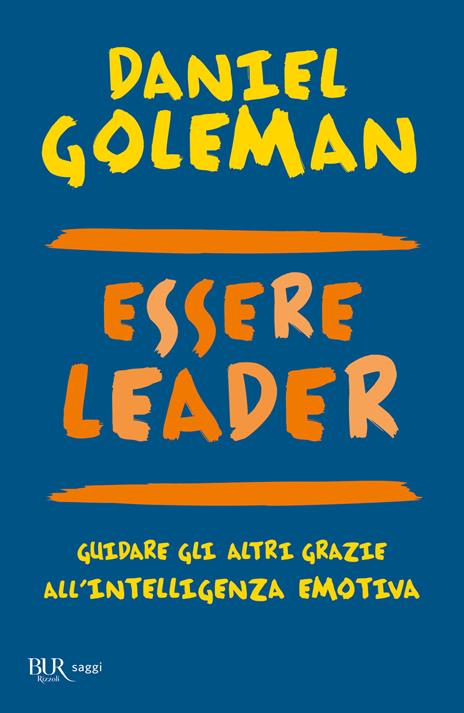 Essere leader. Guidare gli altri grazie all'intelligenza emotiva - Daniel Goleman,Richard E. Boyatzis,Anne McKee - copertina