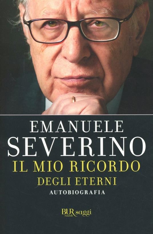 Il mio ricordo degli eterni. Autobiografia - Emanuele Severino - copertina