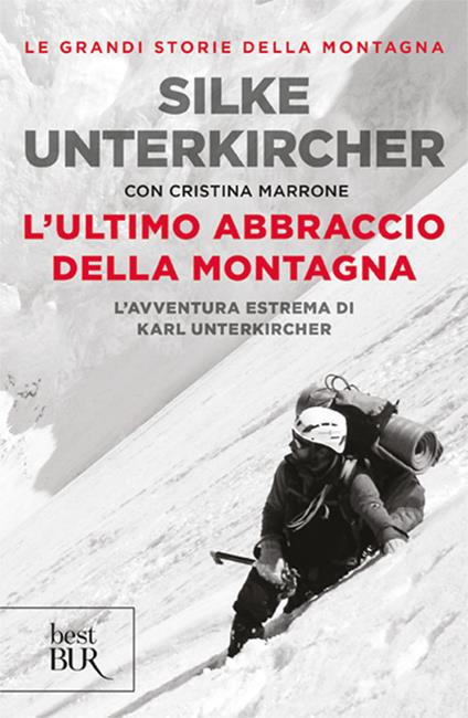 L'ultimo abbraccio della montagna. L'avventura estrema di Karl Unterkircher - Silke Unterkircher,Cristina Marrone - copertina