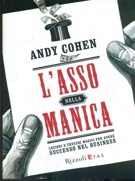 L'asso nella manica. Lezioni e trucchi magici per avere successo nel business - Andy Cohen - 4