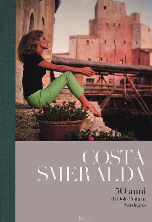 Costa Smeralda. 50 anni di dolce vita in Sardegna. Ediz. illustrata - copertina