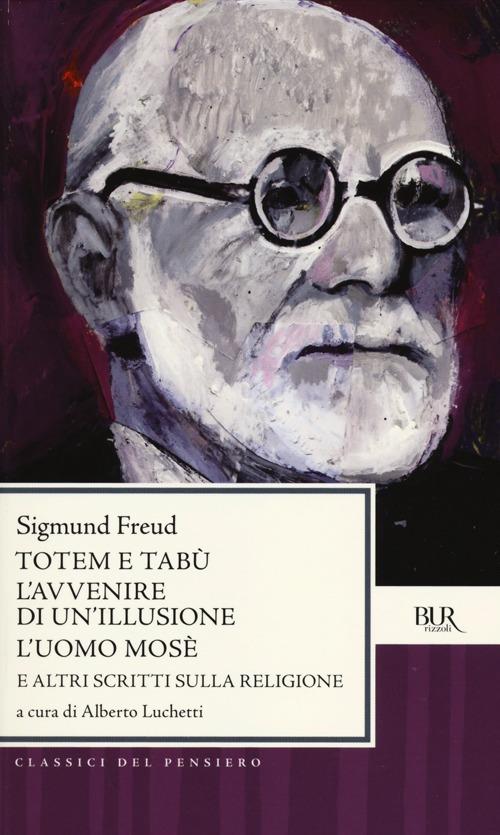 Totem e tabù-L'avvenire di un'illusione-L'uomo Mosè e altri scritti sulla religione - Sigmund Freud - copertina