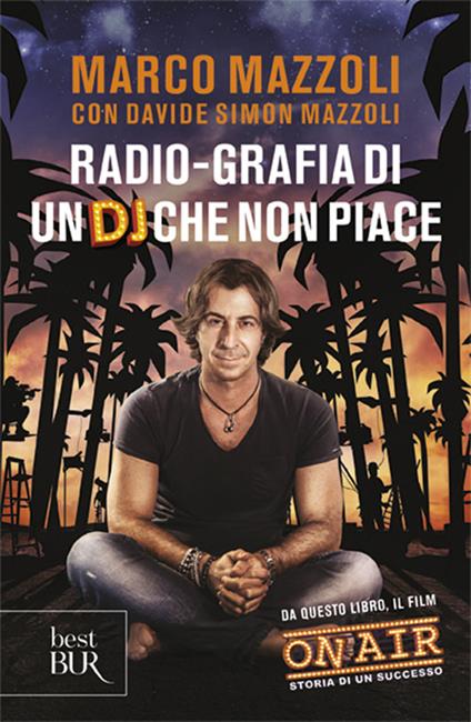 Radio-grafia di un dj che non piace. La mia vita dentro e fuori lo Zoo di 105 - Marco Mazzoli,Davide Simon Mazzoli - copertina