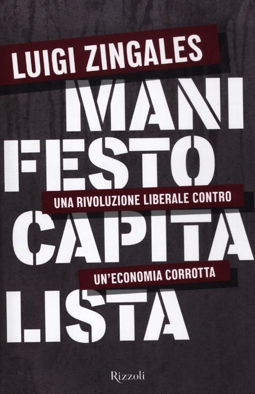 Manifesto capitalista. Una rivoluzione liberale contro un'economia corrotta - Luigi Zingales - 3