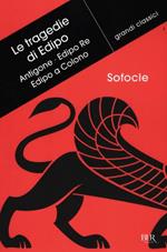 Le tragedie di Edipo: Antigone-Edipo re-Edipo a Colono. Testo greco a fronte