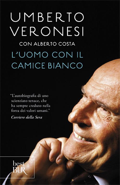 L'uomo con il camice bianco - Umberto Veronesi,Alberto Costa - copertina