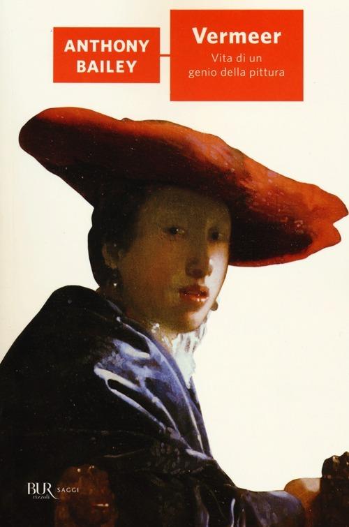 Vermeer. Vita di un genio della pittura - Anthony Bailey - copertina