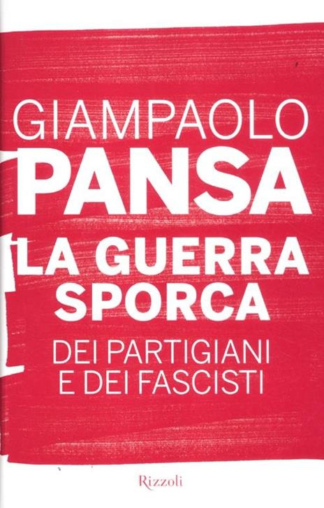 La guerra sporca dei partigiani e dei fascisti - Giampaolo Pansa - copertina