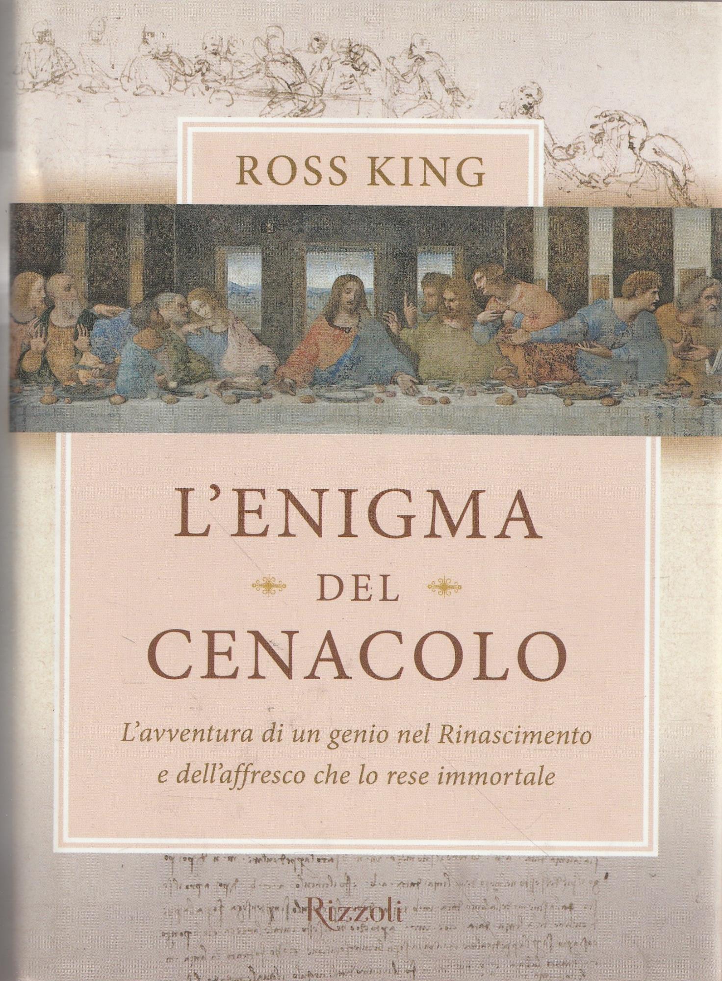 L'enigma del Cenacolo. L'avventura di un genio nel Rinascimento e dell'affresco che lo rese immortale