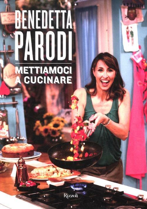 Mettiamoci a cucinare. Ediz. illustrata - Benedetta Parodi - copertina