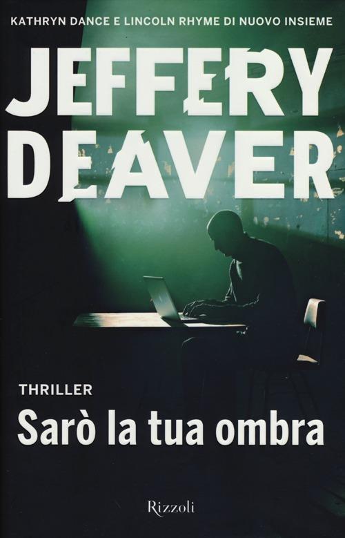 Sarò la tua ombra - Jeffery Deaver - copertina