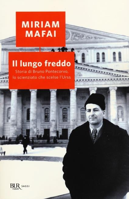 Il lungo freddo. Storia di Bruno Pontecorvo, lo scienziato che scelse l'URSS - Miriam Mafai - copertina