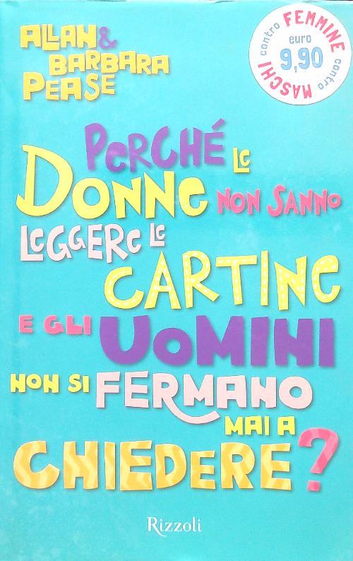 Perché le donne non sanno leggere le cartine e gli uomini non si fermano mai a chiedere?