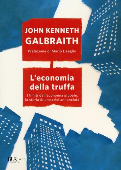 L'economia della truffa. I limiti dell'economia globale, la storia di una crisi annunciata - John Kenneth Galbraith - copertina