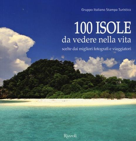 100 isole da vedere nella vita scelte dai migliori fotografi e viaggiatori. Ediz. illustrata - 4