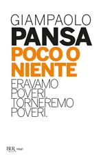 Poco o niente. Eravamo poveri. Torneremo poveri